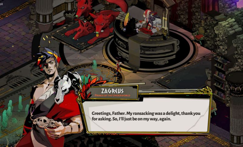 Hades, Zagreus stands before his father, Hades, in a defiant pose saying " Greetings father. My ransacking was a delight, thank you for asking. So, I'll just be on my way, again."